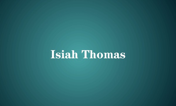 Isiah Thomas