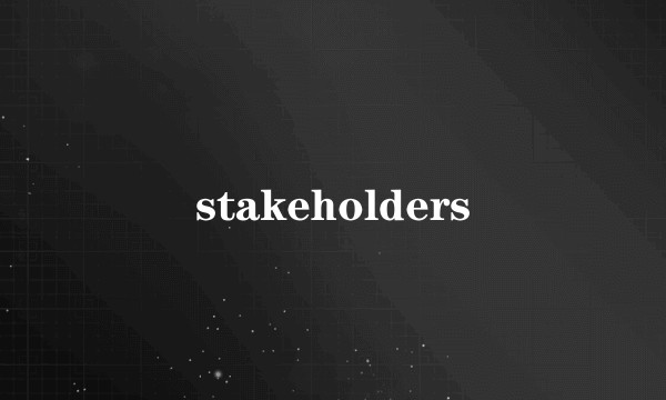 stakeholders
