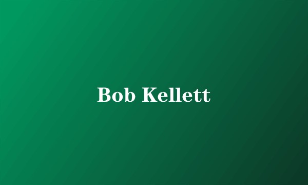 Bob Kellett