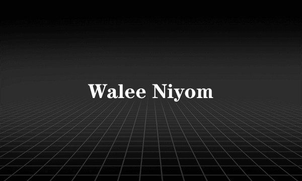 Walee Niyom