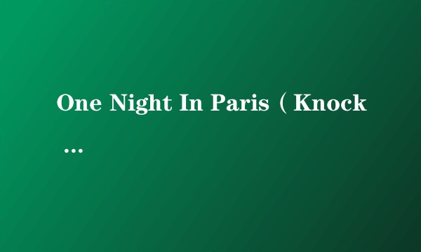 One Night In Paris（Knock Out录唱歌曲）