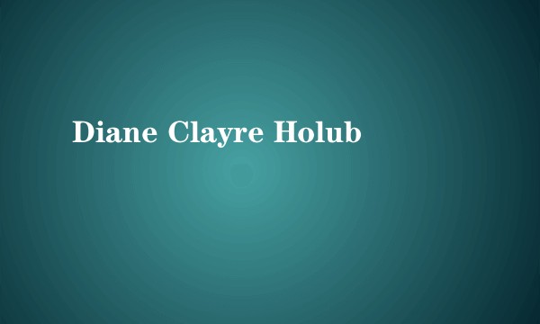 Diane Clayre Holub