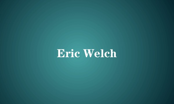 Eric Welch