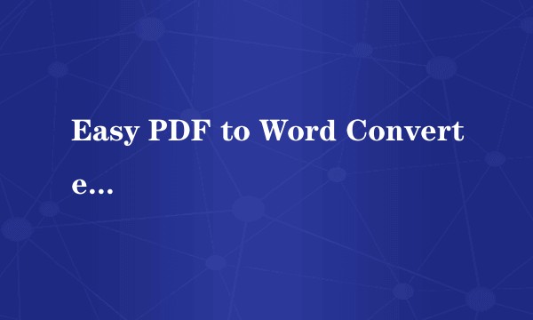 Easy PDF to Word Converter V2.0.3