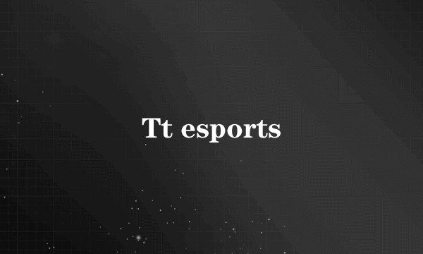 Tt esports