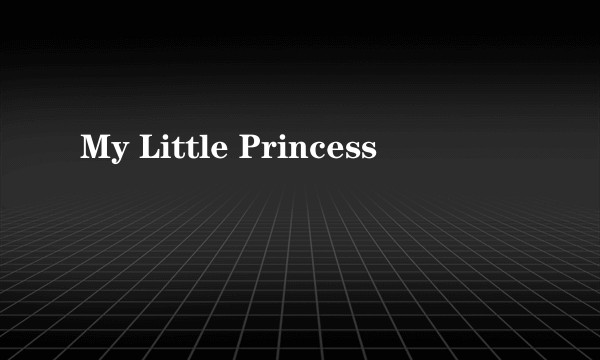 My Little Princess