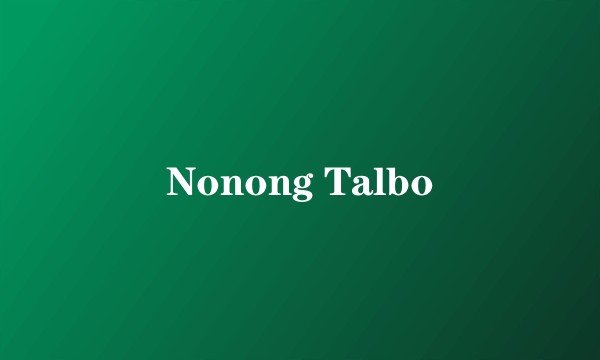 Nonong Talbo