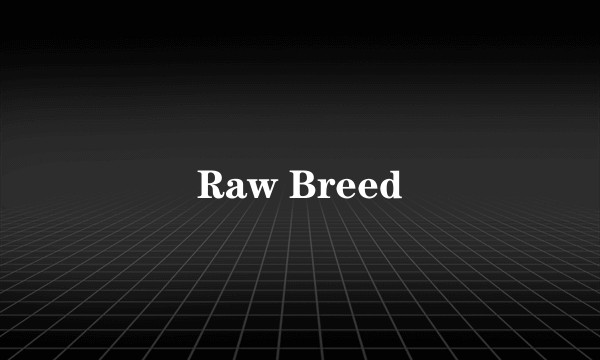 Raw Breed