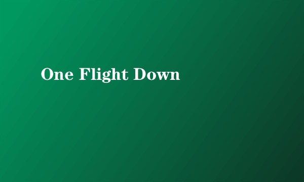 One Flight Down