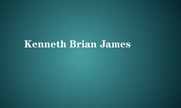 Kenneth Brian James