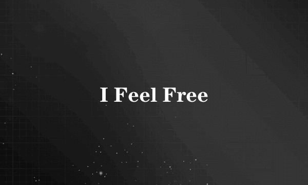 I Feel Free