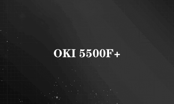 OKI 5500F+