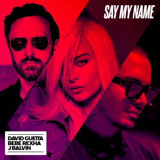 Say My Name（David Guetta/Bebe Rexha/J Balvin合作歌曲）