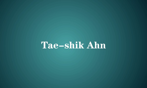 Tae-shik Ahn