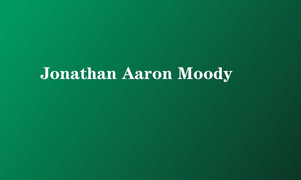 Jonathan Aaron Moody