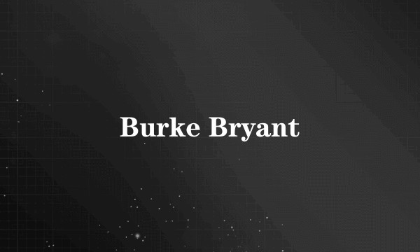Burke Bryant
