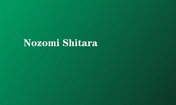 Nozomi Shitara