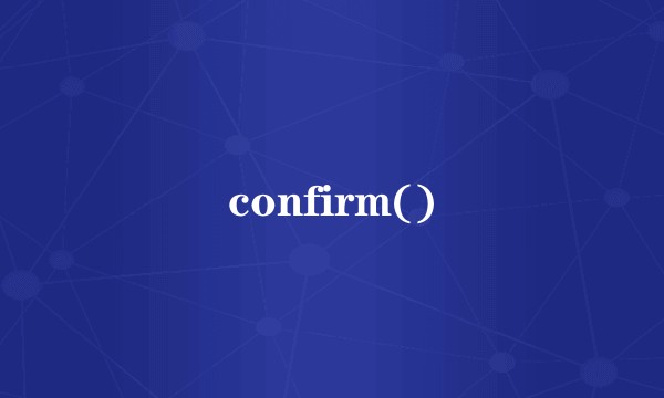 confirm()