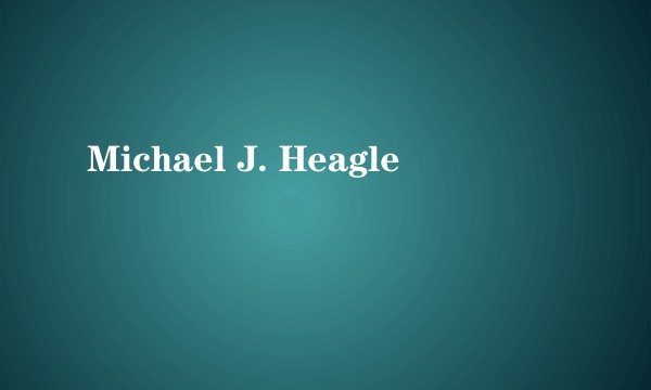 Michael J. Heagle