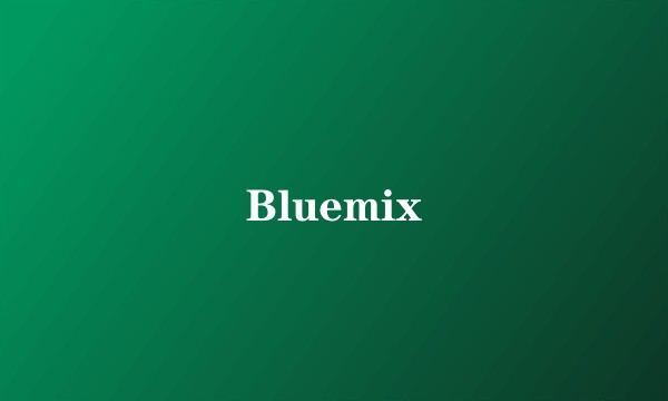 Bluemix