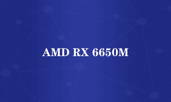 AMD RX 6650M