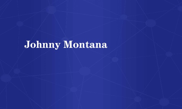 Johnny Montana