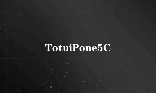TotuiPone5C