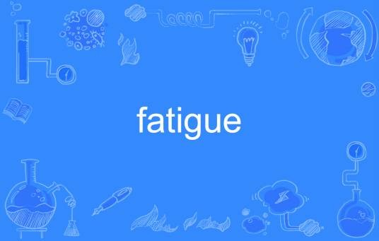 fatigue