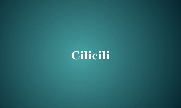 Cilicili