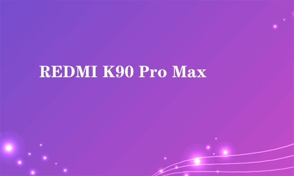 REDMI K90 Pro Max