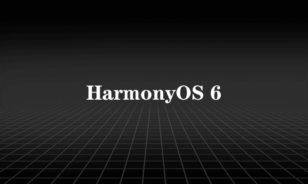 HarmonyOS 6