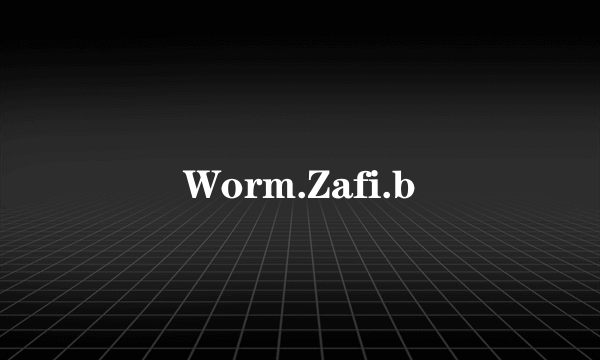 Worm.Zafi.b