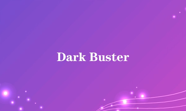 Dark Buster