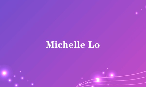 Michelle Lo