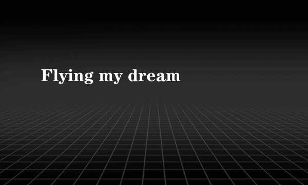 Flying my dream