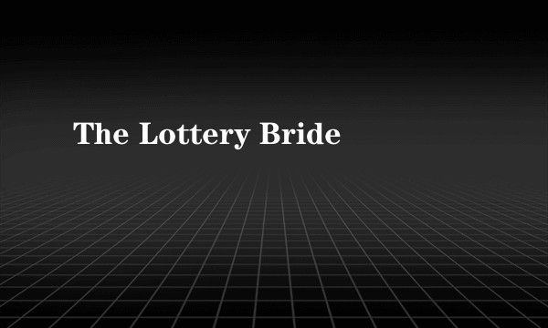 The Lottery Bride