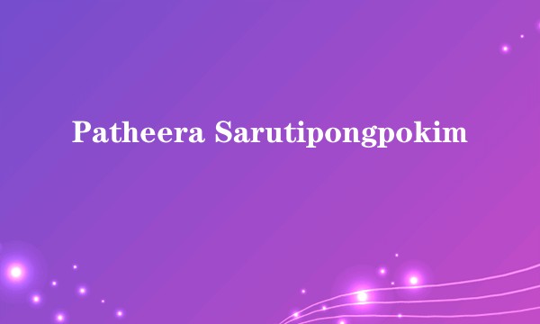 Patheera Sarutipongpokim