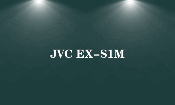 JVC EX-S1M