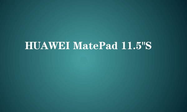 HUAWEI MatePad 11.5