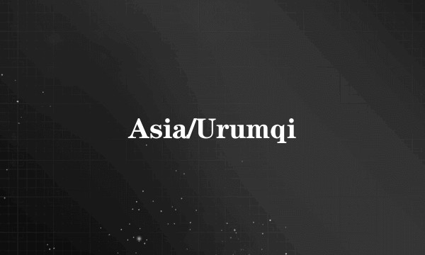 Asia/Urumqi