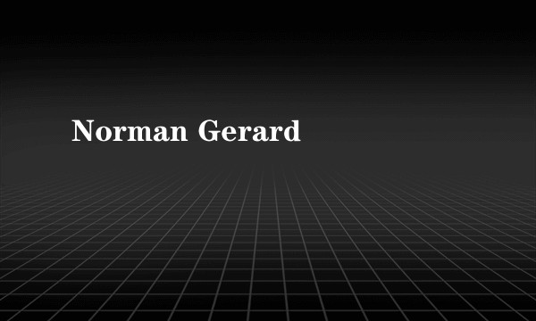 Norman Gerard