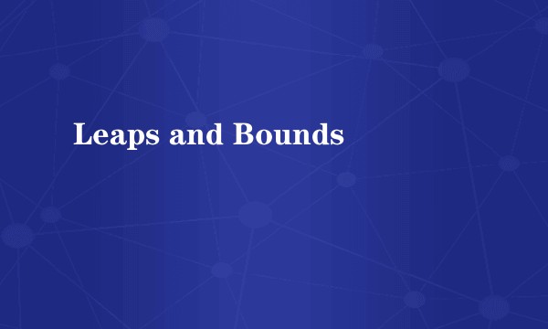 Leaps and Bounds