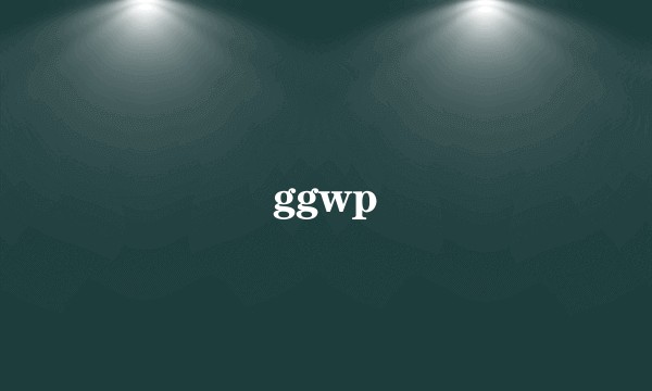 ggwp