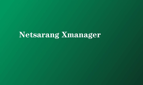 Netsarang Xmanager