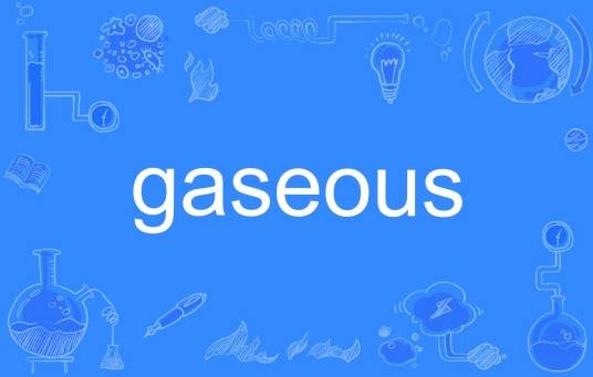 gaseous