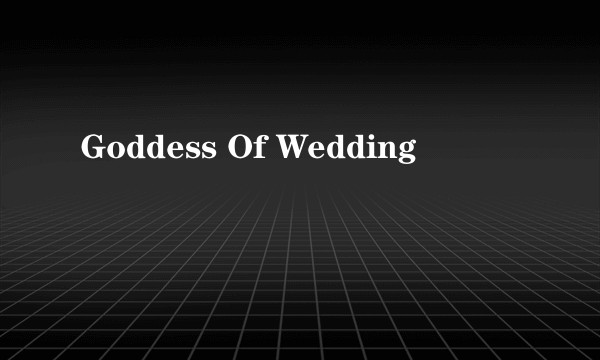 Goddess Of Wedding