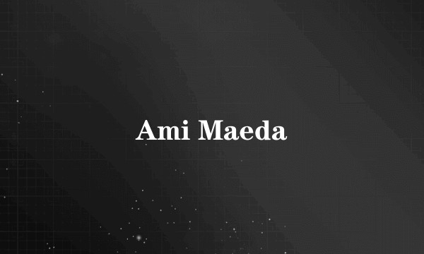 Ami Maeda