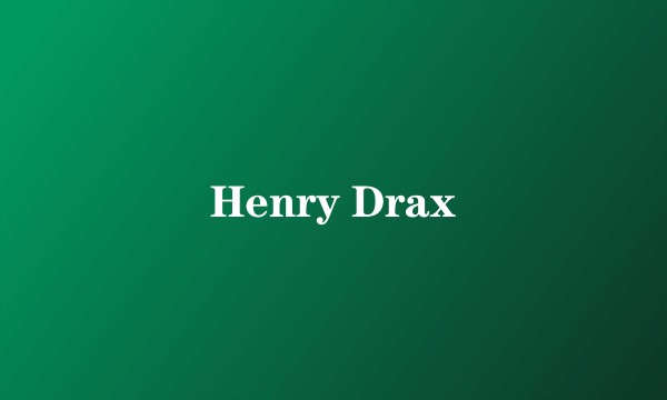 Henry Drax
