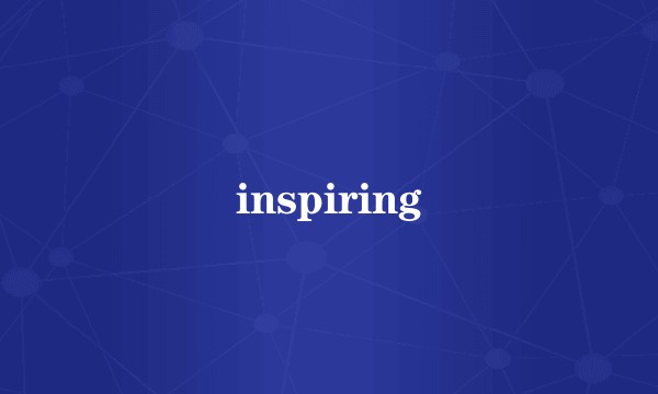 inspiring
