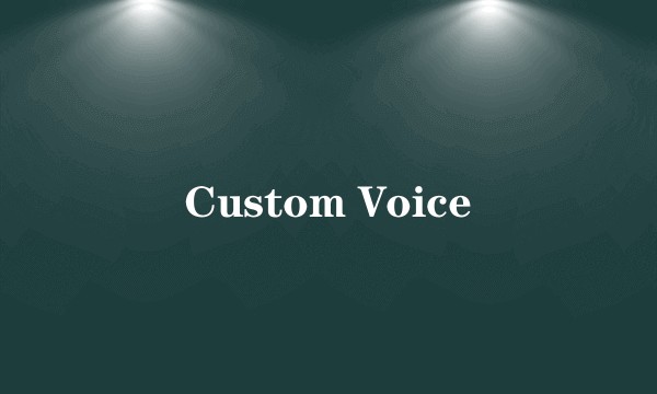 Custom Voice